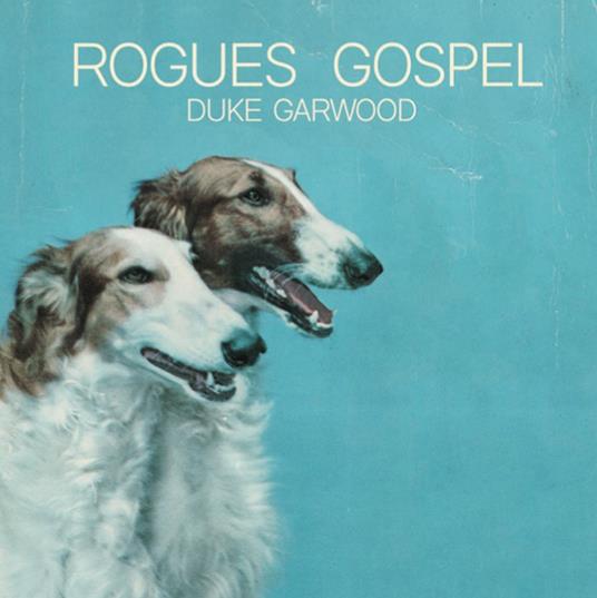 Rogues Gospel - Vinile LP di Duke Garwood