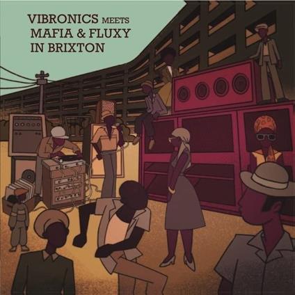 Vibronics Meets Mafia & Fluxy In Brixton - Vinile LP di Vibronics