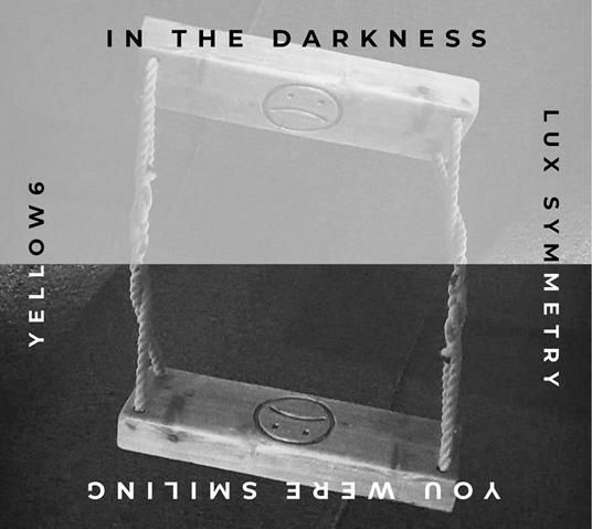 In The Darkness You Were Smiling - CD Audio di Yellow 6