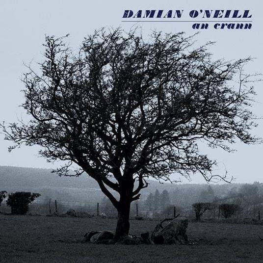 An Crann - CD Audio di Damian O'Neill