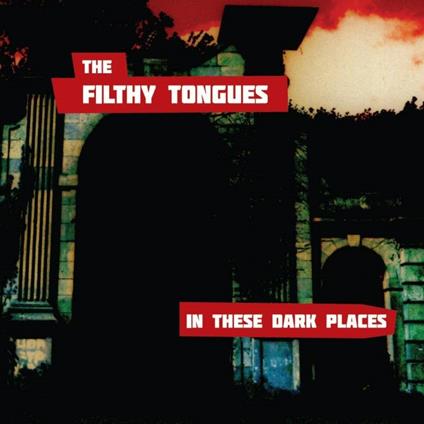 Filthy Tongues (The) - In The Dark Places - Vinile LP