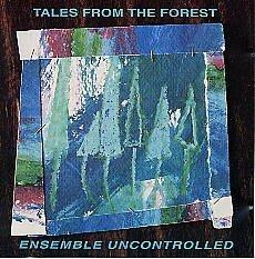 Tapes from the Forest - CD Audio di Ensemble Uncontrolled