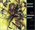 23 Standards Quartet 2003 - CD Audio di Anthony Braxton