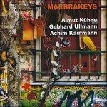 Marbrakeys - CD Audio di Gebhard Ullmann,Achim Kaufmann,Almut Kühne