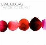 Twice, at Least - CD Audio di Uwe Oberg