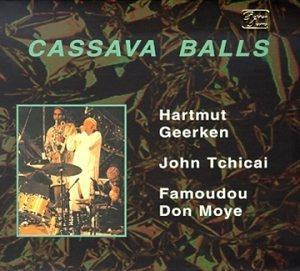 Cassava Balls - CD Audio di John Tchicai,Famoudou Don Moye,Hartmut Geerken