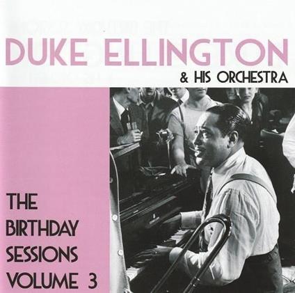 The Birthday Sessions Vol.3 - CD Audio di Duke Ellington