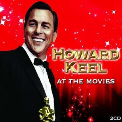 Howard Keel - At The Movies (2 Cd) - CD Audio di Howard Keel