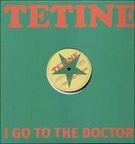 I Go to the Doctor - Vinile LP di Tetine