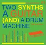 Two Synths, A Guitar (and) a Drum Machine: Post Punk Dance vol.1