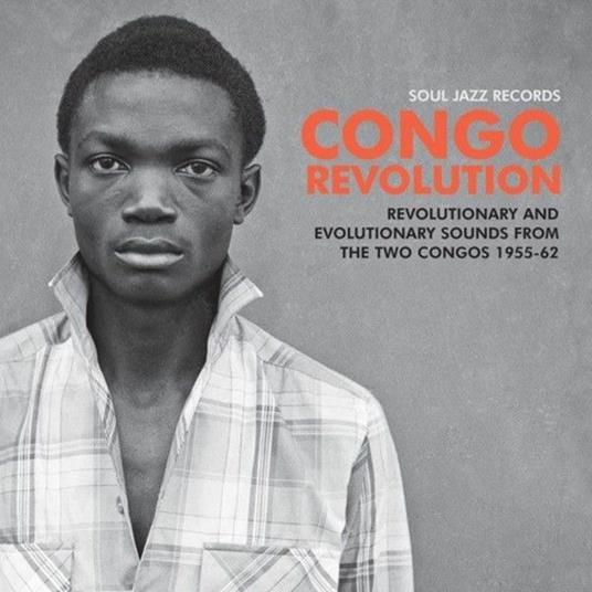 Congo Revolution. Revolutionary and Evolutionary Sounds from the Two Congos 1955-1962 - CD Audio