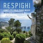 Opere per pianoforte (Integrale) - CD Audio di Ottorino Respighi