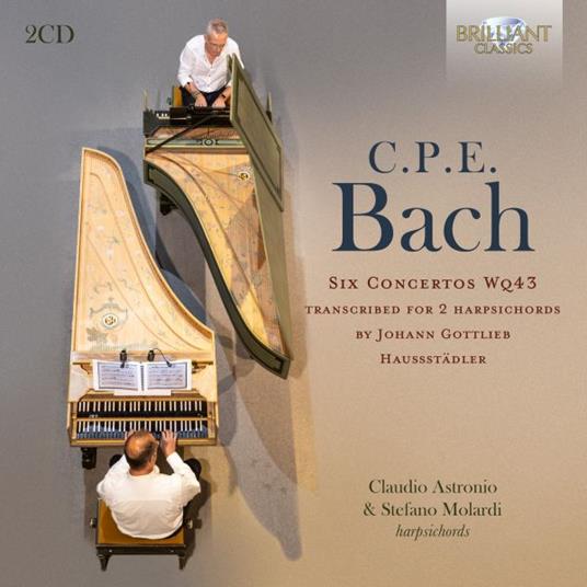 Six Concertos WQ43 (Trascrizioni per due clavicembali) - CD Audio di Carl Philipp Emanuel Bach