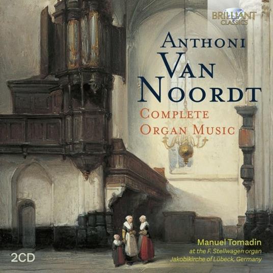 Complete Organ Music - CD Audio di Anthoni Van Noordt,Manuel Tomadin