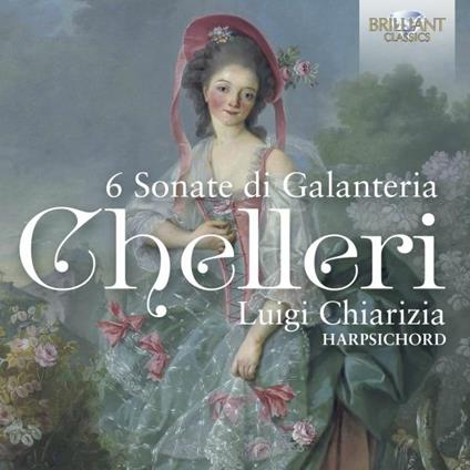 6 Sonate di galanteria - CD Audio di Fortunato Chelleri,Luigi Chiarizia