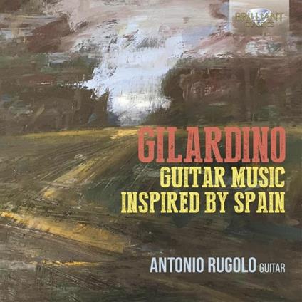 Guitar Music Inspired by Spain - CD Audio di Angelo Gilardino,Antonio Rugolo