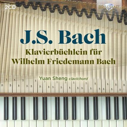 Klavierbüchlein Für Wilhelm Friedemann Bach - CD Audio di Johann Sebastian Bach,Yuan Sheng