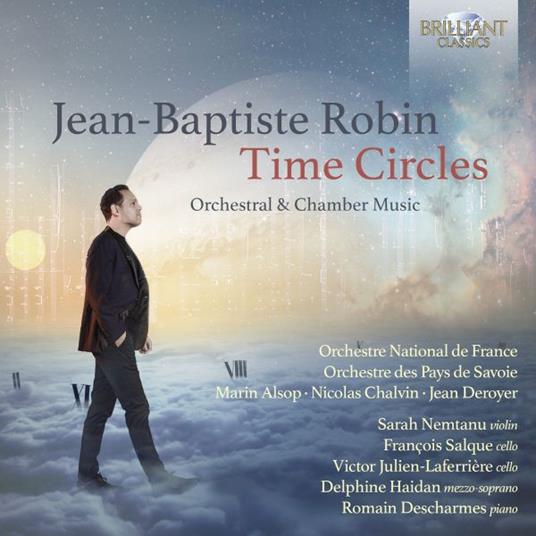 Time Circles Orchestral & Chamber Music - CD Audio di Jean-Baptiste Robin,Romain Descharmes