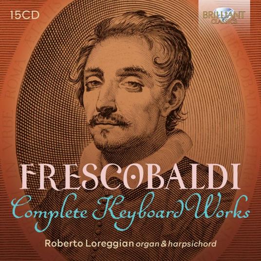 Clomplete Keyboard Works - CD Audio di Girolamo Frescobaldi,Roberto Loreggian
