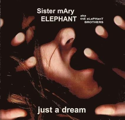 Just A Dream - CD Audio di Sister Mary Elephant