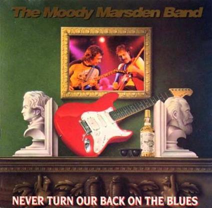 Moody Marsden Band - Never Turn Our Back On The Blues - CD Audio