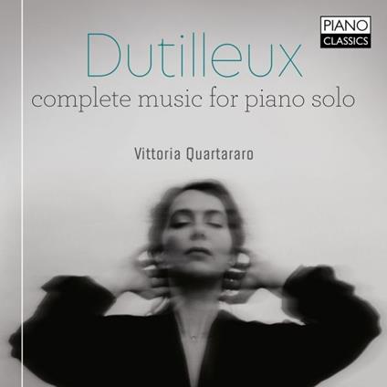 Complete Music for Piano Solo - CD Audio di Henri Dutilleux,Vittoria Quartararo