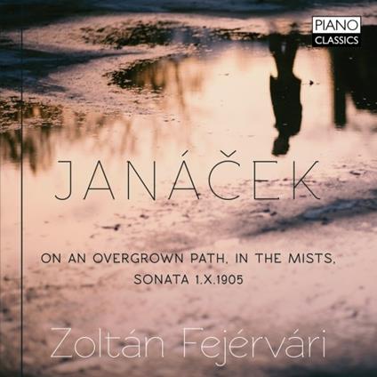 On an Overgrown Path - In the Mist - Sonata 1.X.1905 - CD Audio di Leos Janacek,Zoltán Fejérvári