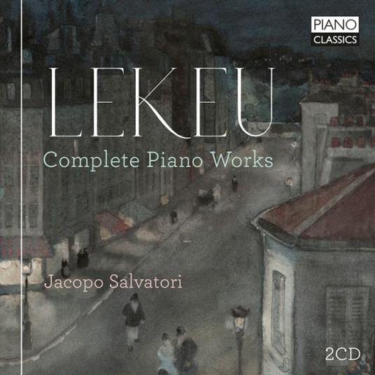 Complete Piano Works - CD Audio di Guillaume Lekeu