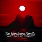 Last Days of Wonder - CD Audio di Handsome Family