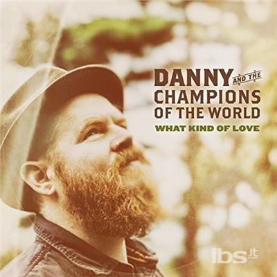 What Kind of Love - Vinile LP di Danny & The Champions of the World