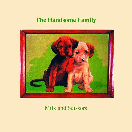 Milk and Scissors - CD Audio di Handsome Family