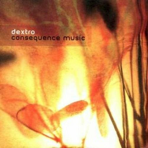 Consequence Music - CD Audio di Dextro