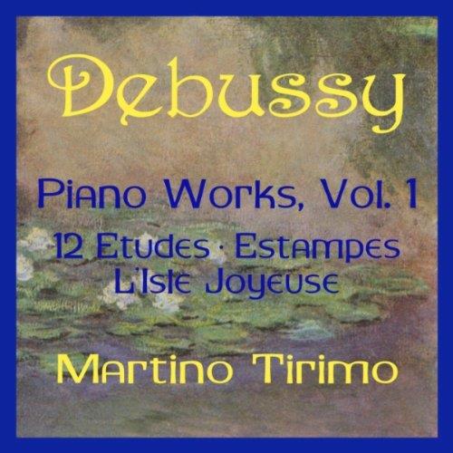 Piano Works vol.1 - CD Audio di Claude Debussy,Martino Tirimo