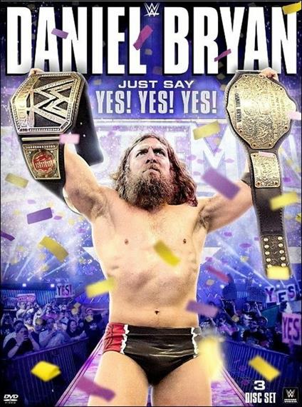 Daniel Bryan. Just Say Yes! Yes! Yes! (3 DVD) - DVD