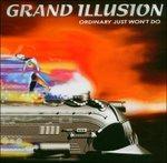 Ordinary Just Won't Do - CD Audio di Grand Illusion