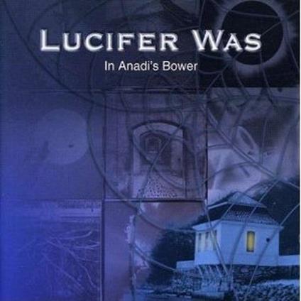 In Anadi'S Bower, Now She Is Resting - CD Audio di Lucifer Was