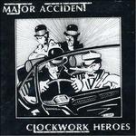 Clockwork Heroes - CD Audio di Major Accident