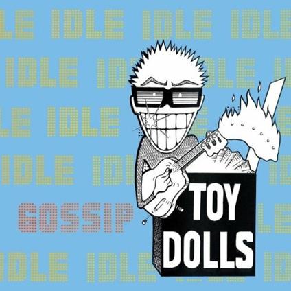 Idle Gossip (Digipack) - CD Audio di Toy Dolls