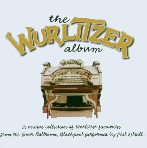 The Wurlitzer Album - CD Audio di Phil Kelsall