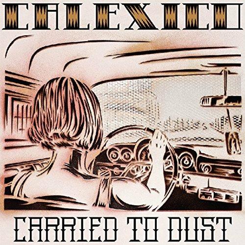 Carried to Dust - CD Audio di Calexico