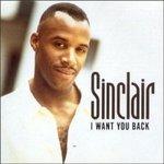 I Want You Back - CD Audio di Sinclair