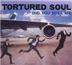 Did You Miss Me? - CD Audio di Tortured Soul