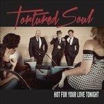 Hot for Your Love Tonight - CD Audio di Tortured Soul