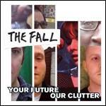 Your Future, Our Clutter - CD Audio di Fall