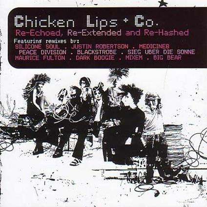 Re-Echoed Re-Extended Re-Hashed - CD Audio di Chicken Lips