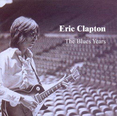 Blues Years - CD Audio di Eric Clapton