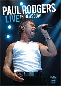 Paul Rodgers. Live in Glasgow (DVD) - DVD di Paul Rodgers