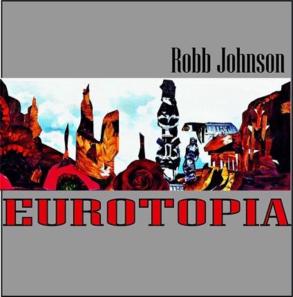 Eurotopia - CD Audio di Robb Johnson