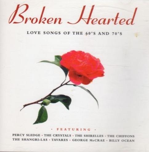 Broken Hearted Love Songs of the 60's & 70's - CD Audio