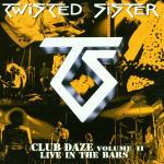 Never Say Never - Club Daze Vol 2 - CD Audio di Twisted Sister